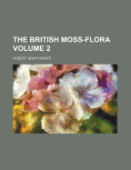 The British Moss-Flora Volume 2 - Braithwaite, Robert