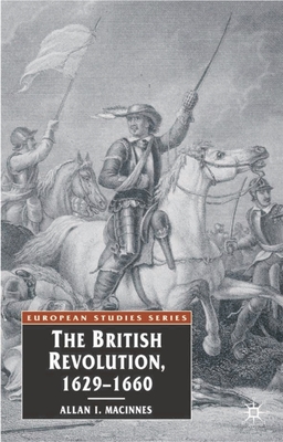 The British Revolution, 1629-60 - MacInnes, Allan I