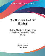 The British School of Etching: Being a Lecture Delivered to the Print Collectors' Club (Classic Reprint)