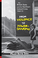 The British State and the Northern Ireland Crisis, 1969-73: From Violence to Power-Sharing