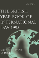 The British Year Book of International Law 1995: Sixty-Sixth Year of Issue Volume 66