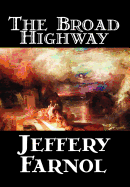 The Broad Highway by Jeffery Farnol, Fiction, Action & Adventure, Historical