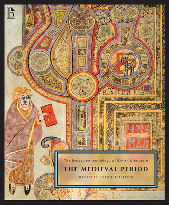 The Broadview Anthology of British Literature Volume 1: The Medieval Period - Revised Third Edition - Black, Joseph (Editor), and Conolly, Leonard (Editor), and Flint, Kate (Editor)