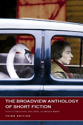 The Broadview Anthology of Short Fiction - Third Edition - Levine, Sara (Editor), and Lepan, Don (Editor), and Mather, Marjorie (Editor)