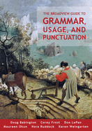 The Broadview Guide to Grammar, Usage, and Punctuation: The Mechanics of Good Writing