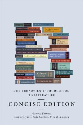 The Broadview Introduction to Literature: Concise Edition - Chalykoff, Lisa (Editor), and Gordon, Neta (Editor), and Lumsden, Paul (Editor)