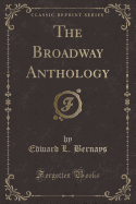 The Broadway Anthology (Classic Reprint)