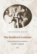 The Broidered Garment: The Love Story of Mona Martinsen and John G. Neihardt
