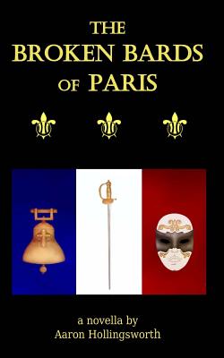 The Broken Bards of Paris - Hollingsworth, Aaron