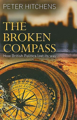 The Broken Compass: How Left and Right Lost Their Meaning - Hitchens, Peter