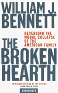 The Broken Hearth: Reversing the Moral Collapse of the American Family - Bennett, William J, Dr., and Park, Eric (Read by)