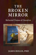 The Broken Mirror: Refracted Visions of Ourselves
