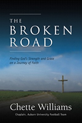 The Broken Road: Finding God's Strength and Grace on a Journey of Faith - Williams, Chette