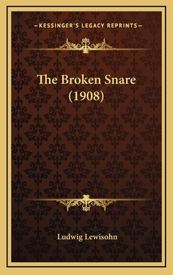 The Broken Snare (1908) - Lewisohn, Ludwig