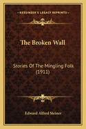 The Broken Wall: Stories of the Mingling Folk (1911)