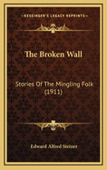 The Broken Wall: Stories of the Mingling Folk (1911)