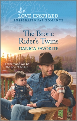The Bronc Rider's Twins: An Uplifting Inspirational Romance - Favorite, Danica