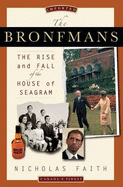 The Bronfmans: The Rise and Fall of the House of Seagram - Faith, Nicholas