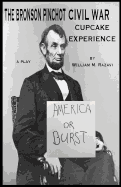 The Bronson Pinchot Civil War Cupcake Experience: A Play