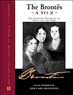 The Brontes A to Z: The Essential Reference to Their Lives and Work - Paddock, Lisa Olson, Ph.D., LLB, and Rollyson, Carl