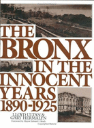 The Bronx in the Innocent Years: 1890-1925