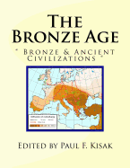 The Bronze Age: Bronze & Ancient Civilizations