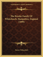 The Brooke Family Of Whitchurch, Hampshire, England (1899)