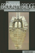 The Brooklyn Bridge: A Cultural History