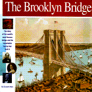 The Brooklyn Bridge: The Story of the World's Most Famous Bridge and the Remarkable Family That Built It.