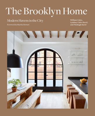 The Brooklyn Home: Modern Havens in the City - Caleo, Bill, and Caleo Karol, Lyndsay, and Karol, Fitzhugh