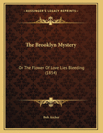 The Brooklyn Mystery: Or the Flower of Love Lies Bleeding (1854)