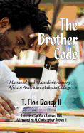 The Brother Code: Manhood and Masculinity Among African American Males in College (Hc)