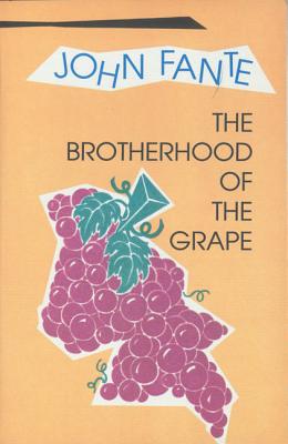 The Brotherhood of the Grape - Fante, John