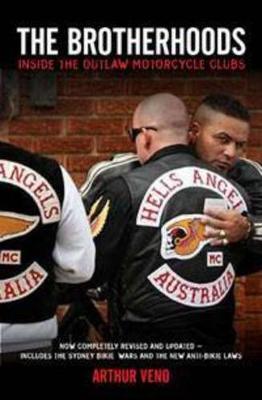 The Brotherhoods: Inside the outlaw motorcycle clubs - Veno, Arthur, and Gannon, Edward