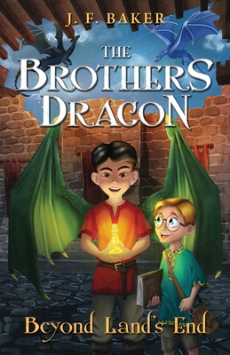 The Brothers Dragon: Beyond Land's End: Beyond Land's End - Baker, J F