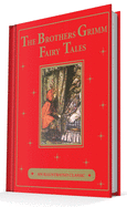 The Brothers Grimm Fairy Tales: An Illustrated Classic