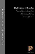 The Brothers of Romulus: Fraternal "Pietas" in Roman Law, Literature, and Society