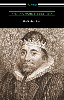 The Bruised Reed - Sibbes, Richard