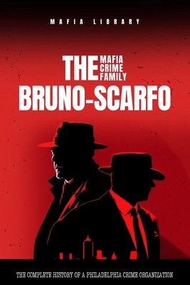 The Bruno-Scarfo Mafia Crime Family - Library, Mafia