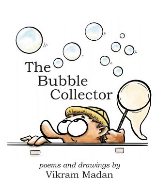 The Bubble Collector: Poems and Drawings by Vikram Madan - Madan, Vikram