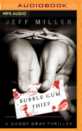 The Bubble Gum Thief: A Dagny Gray Thriller