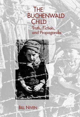 The Buchenwald Child: Truth, Fiction, and Propaganda - Niven, Bill