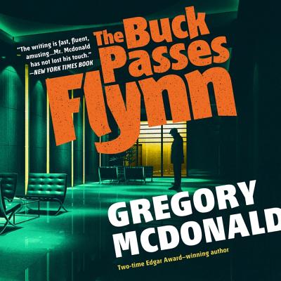The Buck Passes Flynn - McDonald, Gregory, and Corren, Donald (Read by)