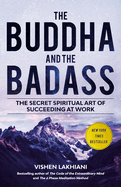 The Buddha and the Badass: The Secret Spiritual Art of Succeeding at Work