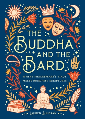The Buddha and the Bard: Where Shakespeare's Stage Meets Buddhist Scriptures - Mandala Publishing, and Shufran, Lauren, PhD