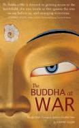 The Buddha at War: Peaceful Heart, Courageous Action in Troubled Times - Sachs, Robert