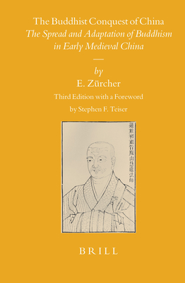 The Buddhist Conquest of China: The Spread and Adaptation of Buddhism in Early Medieval China - Zrcher, Erik