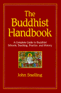 The Buddhist Handbook: A Complete Guide to Buddhist Schools, Teaching, Practice, and History