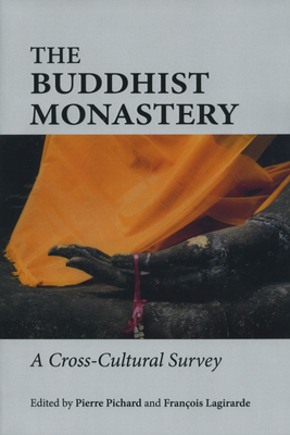 The Buddhist Monastery: A Cross-Cultural Survey - Pichard, Pierre (Editor), and Lagirarde, Francois (Editor)