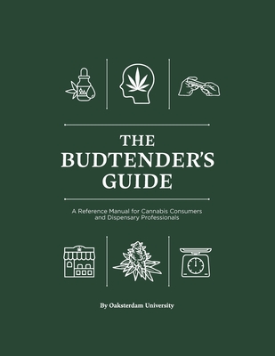 The Budtender's Guide: A Reference Manual for Cannabis Consumers and Dispensary Professionals - Armentano, Paul (Contributions by), and Bacca, Angela (Contributions by), and Vazquez, Lauren (Contributions by)